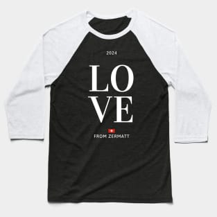 Love from Zermatt 2024 Baseball T-Shirt